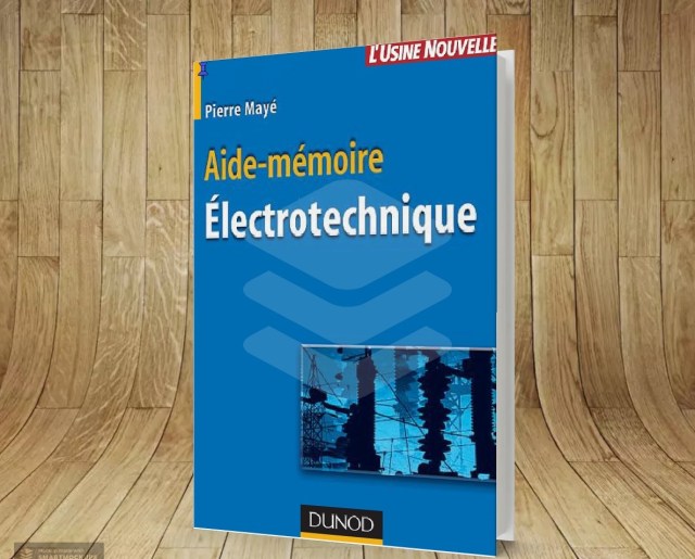 Livre : aide mémoire Électrotechnique,livre,électrique,électrotechnique,électricité,électronique,énergie électrique,électricité industrielle,installation électrique ,schéma électrique ,schéma électrotechnique,schéma électronique,electric ,electronic,industriel ,industrie,normes électrique,engineering books,technical book,